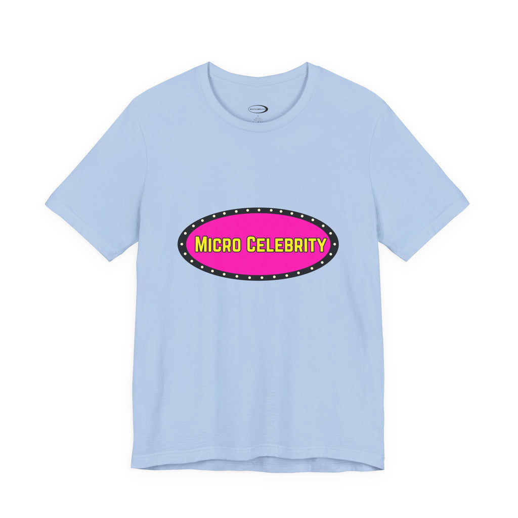 Micro Celebrity Tee