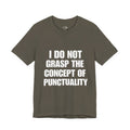 I Do Not Grasp the Concept Of Punctuality Tee