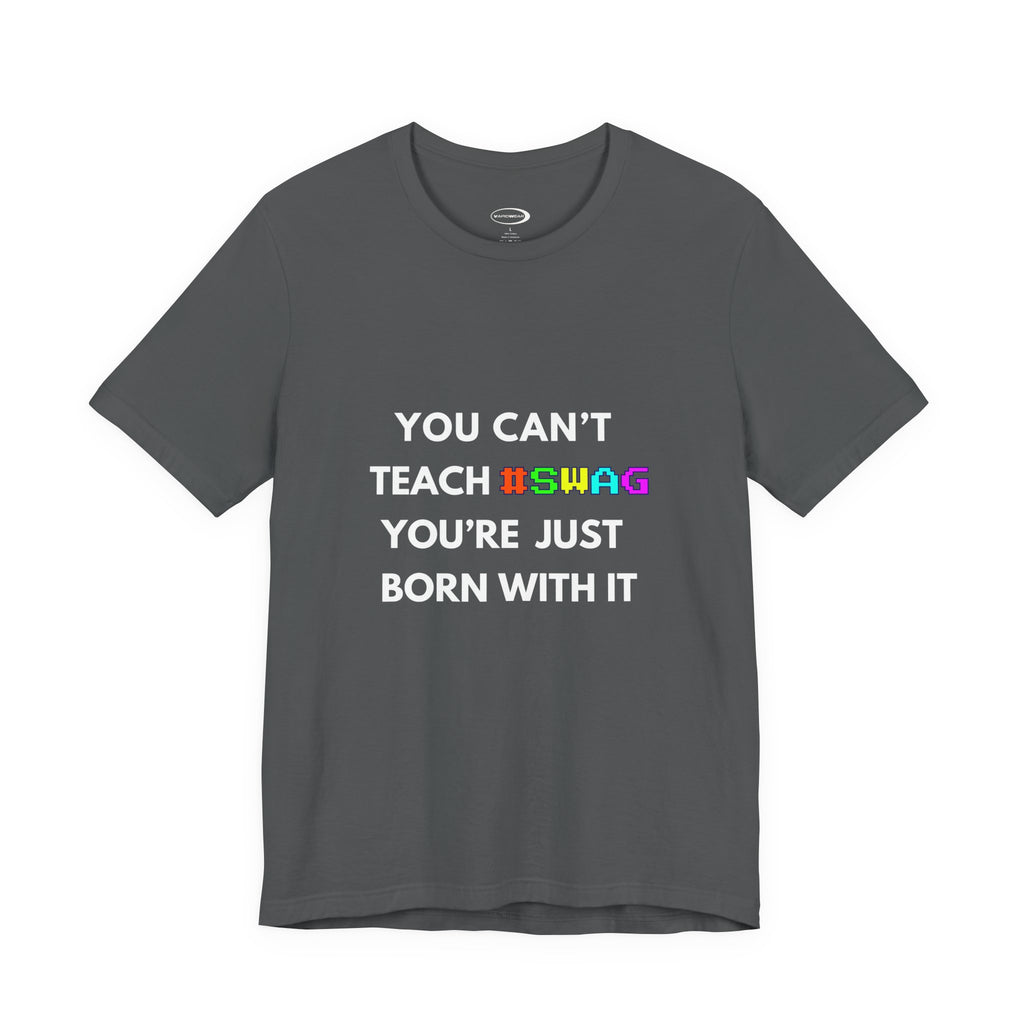 You Can't Teach Swag Tee