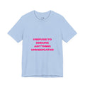 Unmedicated Tee