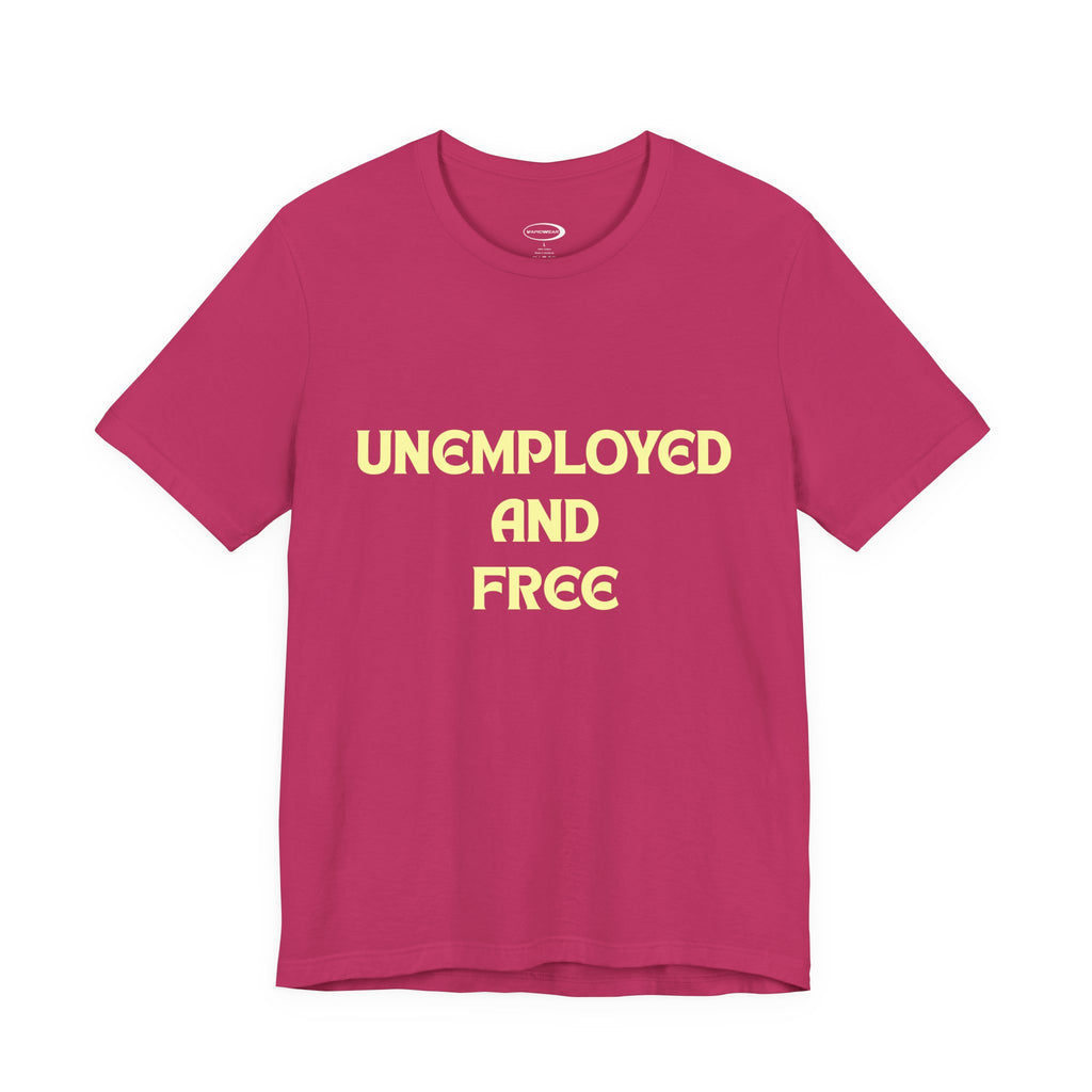 Unemployed And Free Tee