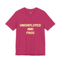 Unemployed And Free Tee